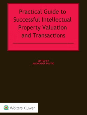 Practical Guide to Successful Intellectual Property Valuation and Transactions book cover
